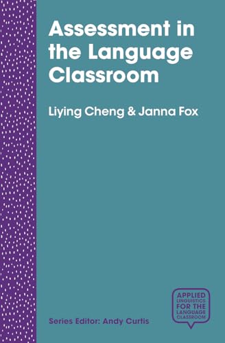 Assessment in the Language Classroom: Teachers Supporting Student Learning (Applied Linguistics for the Language Classroom)