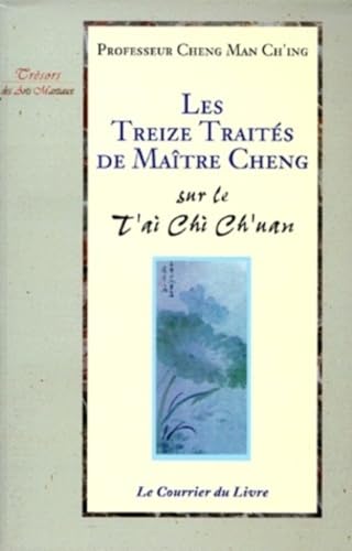 Les treize traités de Maître Cheng - sur le T'ai Chi Ch'uan von COURRIER LIVRE