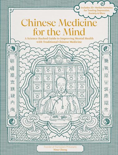 Chinese Medicine for the Mind: A Science-Backed Guide to Improving Mental Health with Traditional Chinese Medicine-Includes 35+ Herbal Formulas for Depression, Anxiety, ADHD, and More Chinese Medicine for the Mind: A Science-Backed Guide to Improving Mental Health with Traditional Chinese Medicine-Includes 35+ Herbal Formulas for Depression, Anxiety, ADHD, and More von Fair Winds Press
