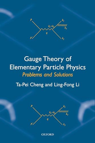 Gauge Theory of Elementary Particle Physics: Problems and Solutions von Oxford University Press, USA