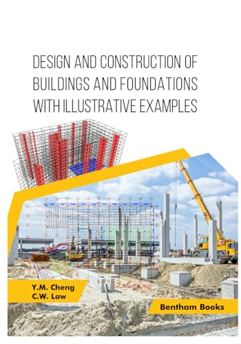 Design and Construction of Buildings and Foundations with Illustrative Examples Design and Construction of Buildings and Foundations with Illustrative Examples von Bentham Science Publishers