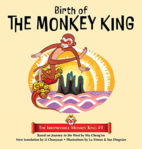 Birth of the Monkey King (The Irrepressible Monkey King, Band 1)