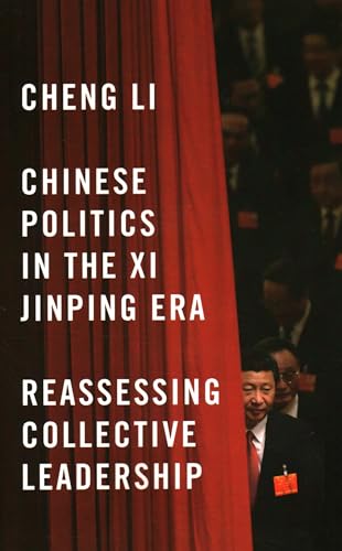 Chinese Politics in the Xi Jinping Era: Reassessing Collective Leadership (Geopolitics in the 21st Century) Chinese Politics in the Xi Jinping Era: Reassessing Collective Leadership (Geopolitics in the 21st Century)