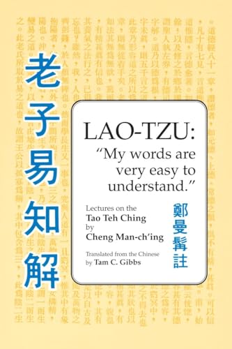 Lao Tzu: My Words Are Very Easy to Understand: Lectures on the Tao Teh Ching