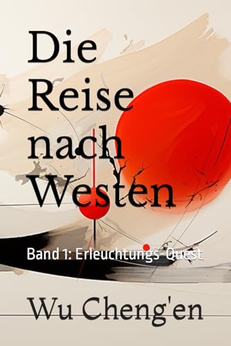Die Reise nach Westen: Band 1: Erleuchtungs-Quest von Independently published