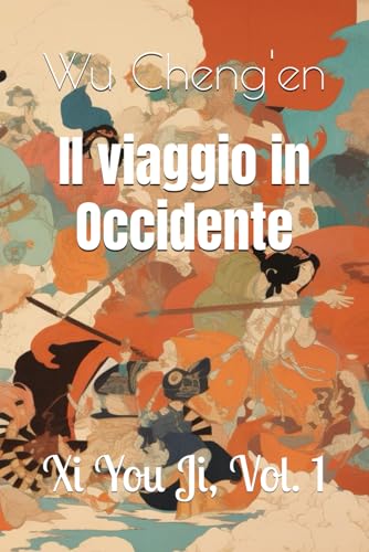Il viaggio in Occidente: Xi You Ji, Vol. 1 von Independently published