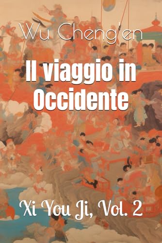 Il viaggio in Occidente: Xi You Ji, Vol. 2 von Independently published