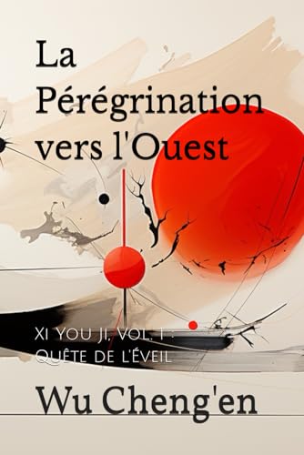 La Pérégrination vers l'Ouest: Xi You Ji, Vol. 1 : Quête de l'Éveil von Independently published
