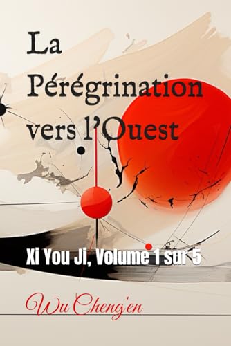 La Pérégrination vers l'Ouest: Xi You Ji, Volume 1 sur 5