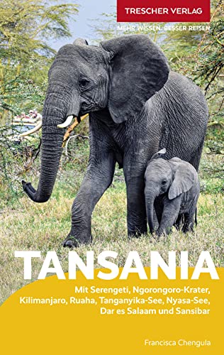 TRESCHER Reiseführer Tansania und Sansibar: Serengeti, Ngorongoro-Krater, Kilimanjaro, Ruaha, Tanganyika-See, Nyasa-See, Dar es Salaam und Sansibar TRESCHER Reiseführer Tansania und Sansibar: Serengeti, Ngorongoro-Krater, Kilimanjaro, Ruaha, Tanganyika-See, Nyasa-See, Dar es Salaam und Sansibar