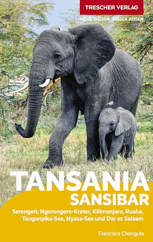 TRESCHER Reiseführer Tansania und Sansibar: Serengeti, Ngorongoro-Krater, Kilimanjaro, Ruaha, Tanganyika-See, Nyasa-See, Dar es Salaam und Sansibar TRESCHER Reiseführer Tansania und Sansibar: Serengeti, Ngorongoro-Krater, Kilimanjaro, Ruaha, Tanganyika-See, Nyasa-See, Dar es Salaam und Sansibar