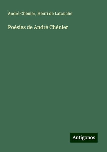 Poésies de André Chénier von Antigonos Verlag