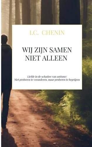 Wij zijn samen niet alleen: Liefde in de schaduw van autisme: Niet proberen te veranderen, maar proberen te begrijpen von Bookmundo