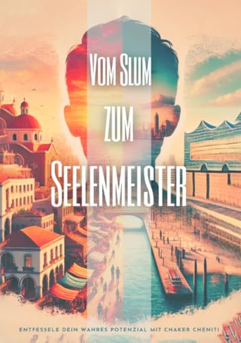 Hypnose Hamburg - Vom Slum zum Seelenmeister -: Entfessele dein wahres Potenzial mit Chaker Cheniti von epubli