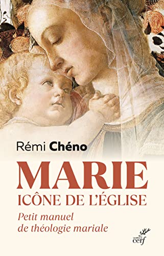 MARIE, ICONE DE L'EGLISE - PETIT MANUEL DE THEOLOGIE MARIALE: Petit manuel de théologie mariale von CERF
