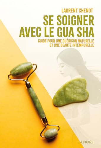 Se soigner avec le Gua Sha Se soigner avec le Gua Sha von LANORE