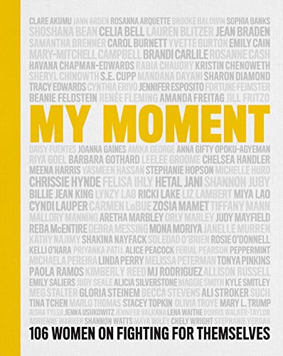 My Moment: 106 Women on Fighting for Themselves von Gallery Books