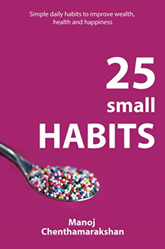 25 SMALL HABITS: for smart people to improve Health, Wealth and Happiness von Independently published