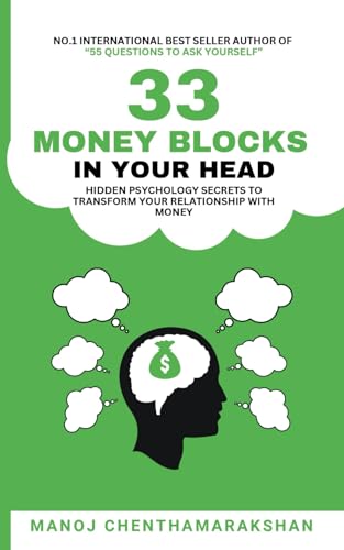33 Money Blocks in your head: Hidden Psychology Secrets to Transform Your Relationship with Money and Achieve Financial Independence Before It’s Too Late. von Independently published
