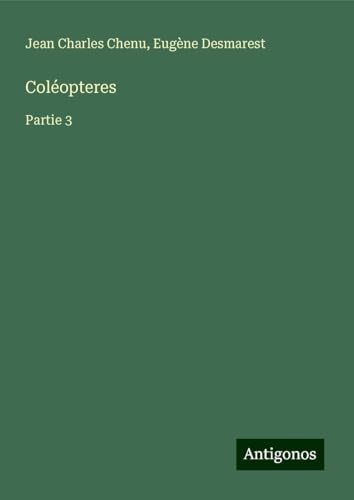 Coléopteres: Partie 3 von Antigonos Verlag