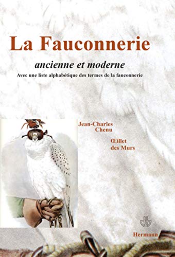 La fauconnerie ancienne et moderne: Un sport fait d'adresse et de science (HR.HORS COLLEC.) von HERMANN
