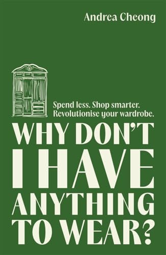 Why Don't I Have Anything to Wear?: Spend Less. Shop Smarter. Revolutionise Your Wardrobe von Lagom