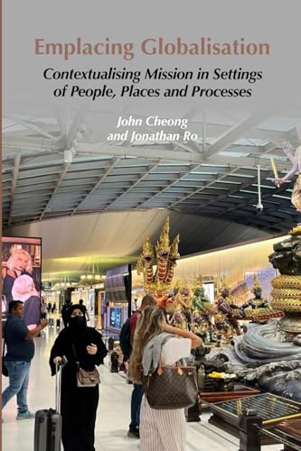 Emplacing Globalisation: Contextualising Mission in Settings of People, Places and Processes (Studies in Mission) von Regnum