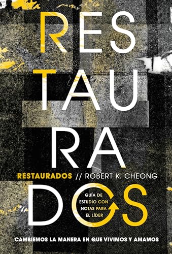 Restaurados - Estudio bíblico: Cambiar Cómo Vivimos + Amamos von LifeWay Christian Resources