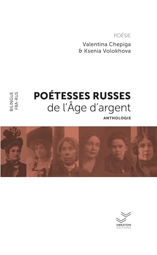 Poétesses russes de l'Âge d'argent: Anthologie von VIBRATION