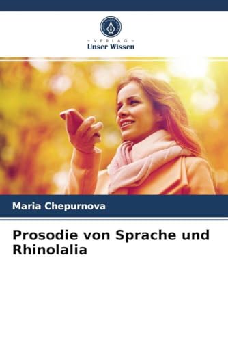 Prosodie von Sprache und Rhinolalia von Verlag Unser Wissen