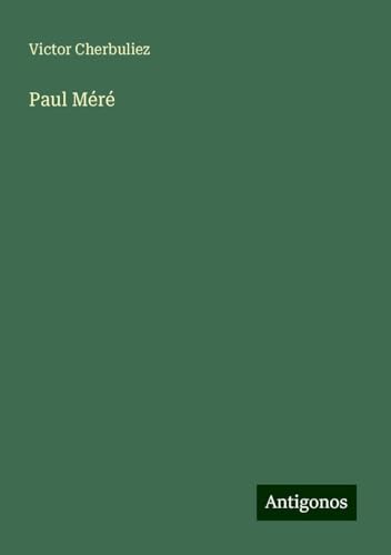 Paul Méré Paul Méré von Antigonos Verlag