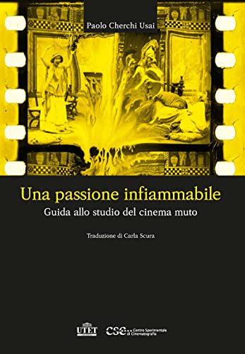 Una passione infiammabile. Guida allo studio del cinema muto (Collana di cinema) von UTET Università