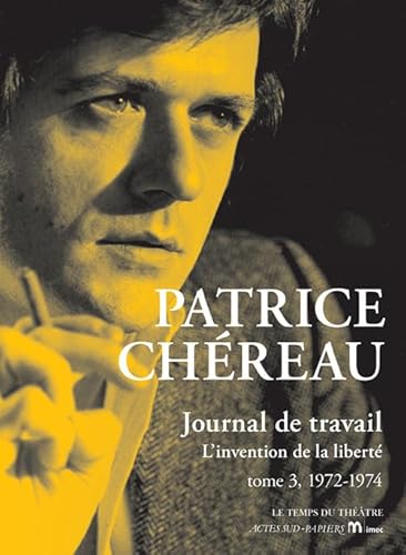 Journal de travail, tome 3: L'invention de la liberté (1972-1974)