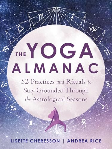 The Yoga Almanac: 52 Practices and Rituals to Stay Grounded Through the Astrological Seasons von Reveal Press