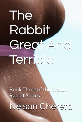 The Rabbit Great And Terrible: Book Three of the Waldo Rabbit Series von Independently published