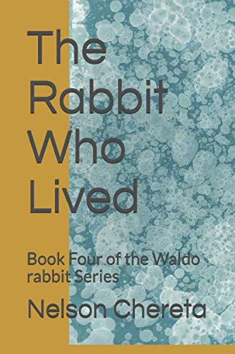 The Rabbit Who Lived: Book Four of the Waldo rabbit Series von Independently published