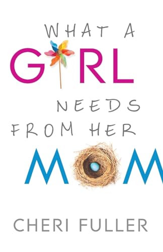 What a Girl Needs from Her Mom von Baker Pub Group/Baker Books