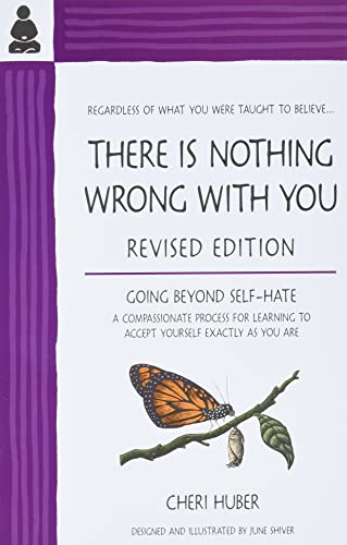 There Is Nothing Wrong With You: Regardless of What You Were Taught to Believe