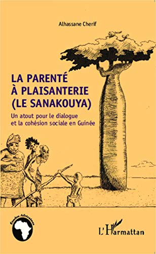 La parenté à plaisanterie (Le sanakouya): Un atout pour le dialogue et la cohésion sociale en Guinée