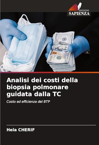 Analisi dei costi della biopsia polmonare guidata dalla TC: Costo ed efficienza del BTP von VDM Verlag