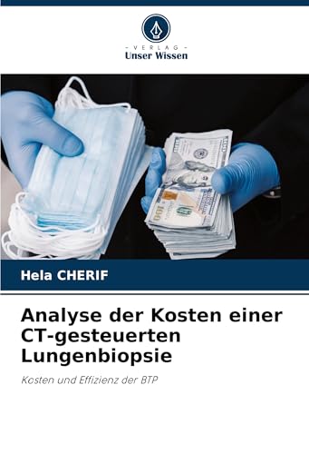 Analyse der Kosten einer CT-gesteuerten Lungenbiopsie: Kosten und Effizienz der BTP