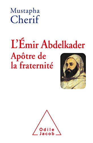 L' EMIR ABDELKADER APOTRE DE LA FRATERNITE