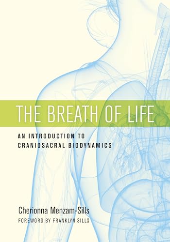 The Breath of Life: An Introduction to Craniosacral Biodynamics von North Atlantic Books