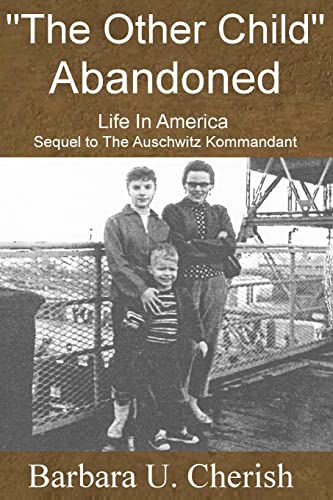 "The Other Child" - Abandoned: Life in America. Sequel to The Auschwitz Kommandant. (B. Cherish Trilogy, Band 2)