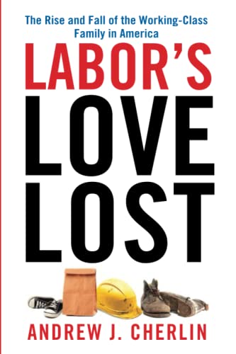 Labor's Love Lost: The Rise and Fall of the Working-Class Family in America von Russell Sage Foundation