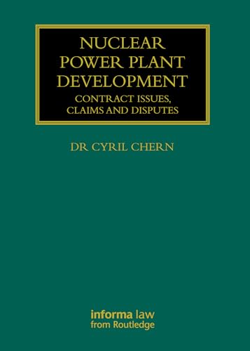 Nuclear Power Plant Development: Contract Issues, Claims and Disputes (Construction Practice)
