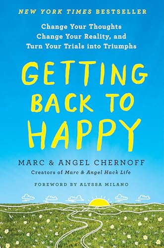 Getting Back to Happy: Change Your Thoughts, Change Your Reality, and Turn Your Trials into Triumphs