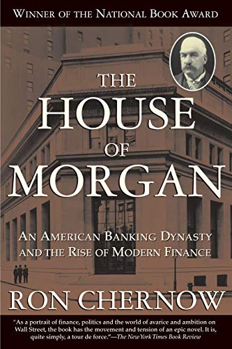 House of Morgan: An American Banking Dynasty and the Rise of Modern Finance von Grove Press