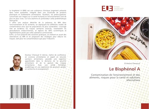 Le Bisphénol A: Contamination de l'environnement et des aliments, risques pour la santé et solutions alternatives von Éditions universitaires européennes