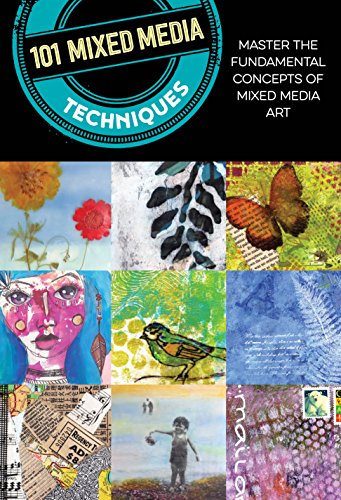 101 Mixed Media Techniques: Master the fundamental concepts of mixed media art von Walter Foster Publishing